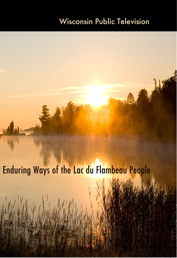 Enduring Ways of the Lac du Flambeau People