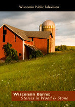 Wisconsin Barns: Stories in Wood & Stone