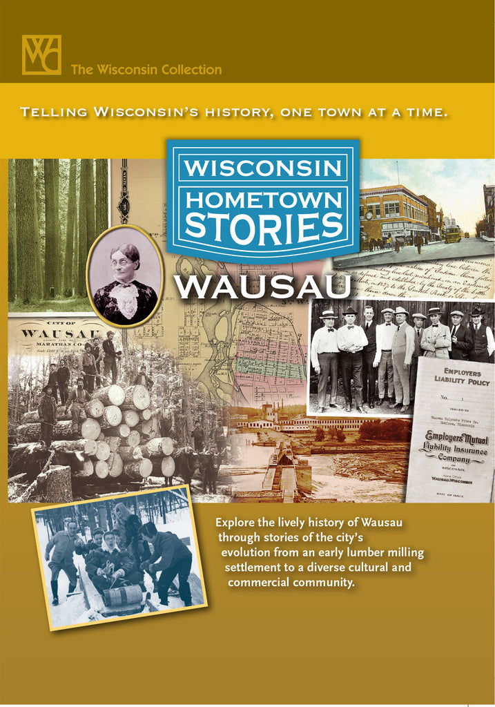 Wisconsin Hometown Stories: Wausau